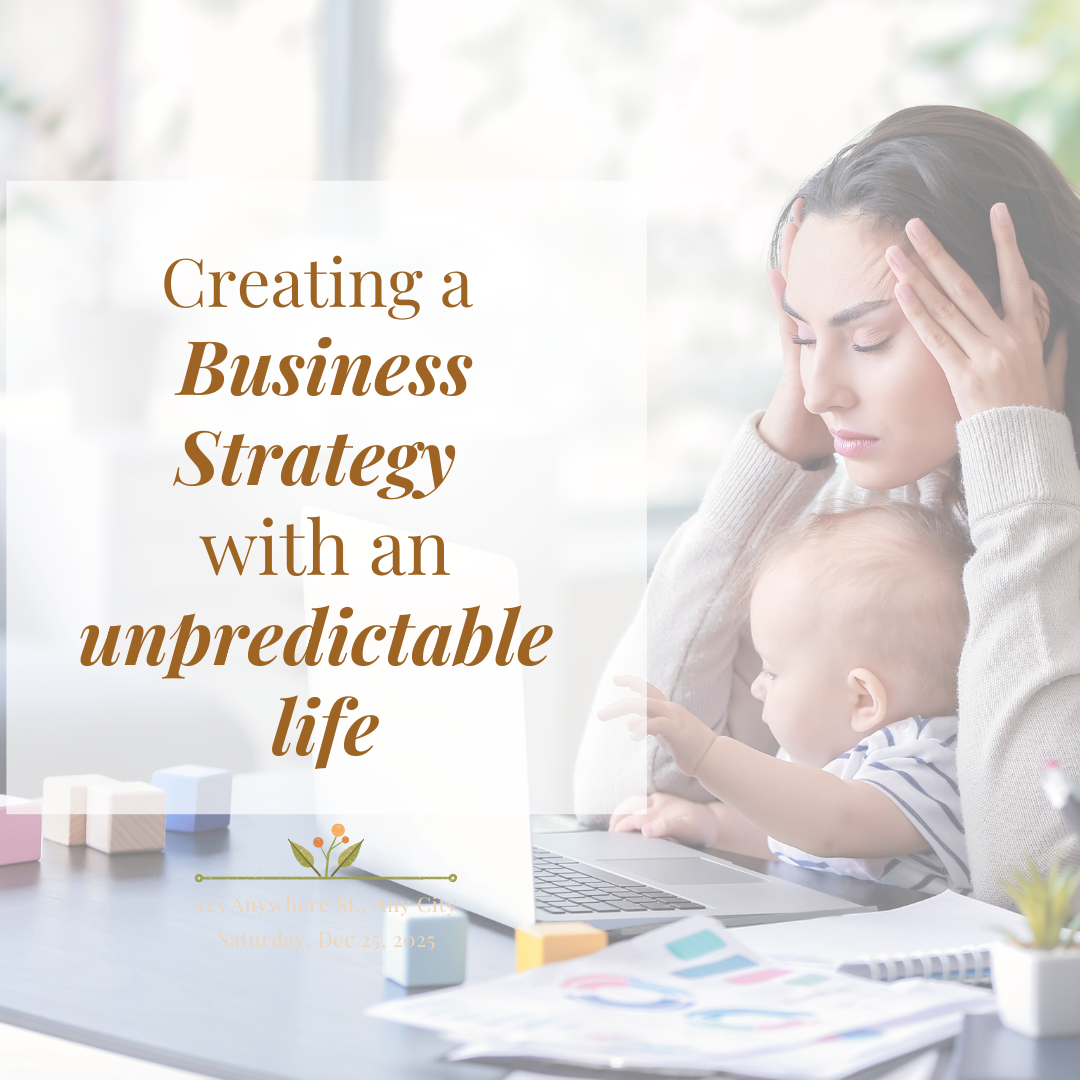 Creating a Business Strategy with an Unpredictable Life