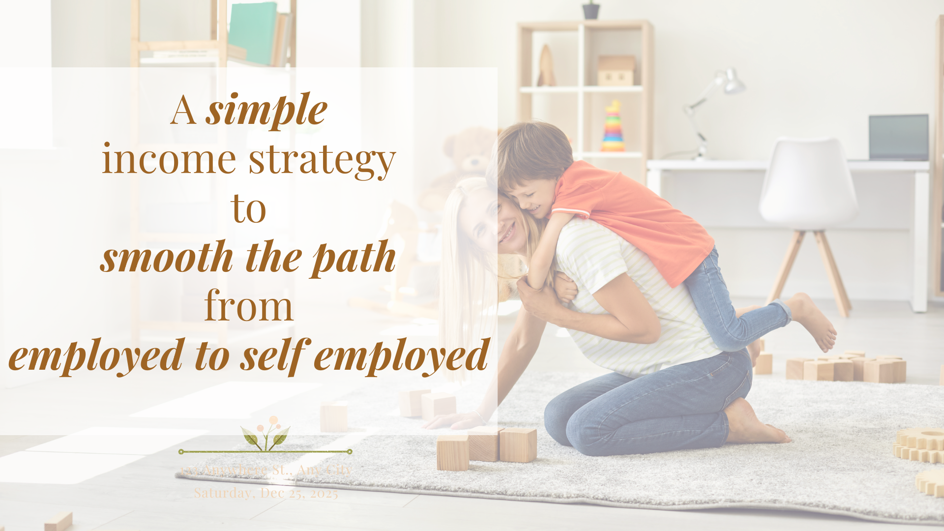 An Income Strategy to Smooth the Transition from Employed to Self Employed