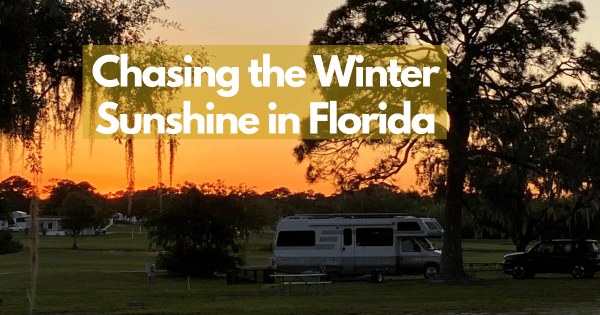 Chasing the Winter Sunshine in Florida in my RV