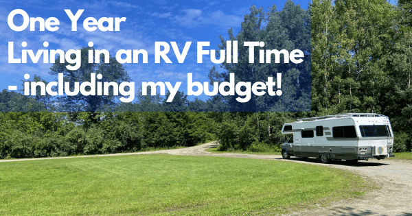 One Year Living in an RV Full Time as a Solo Female RVer - including my budget!