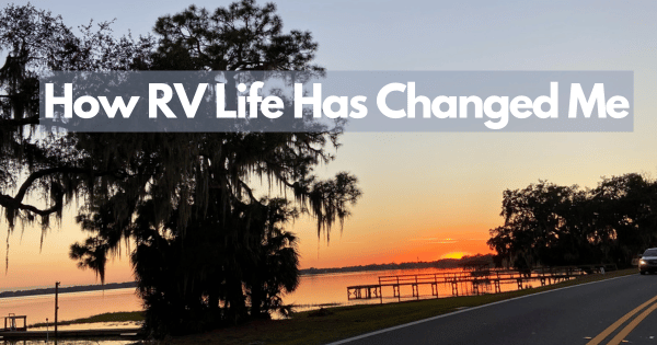 How RV Life Has Changed Me in the Past Two Years
