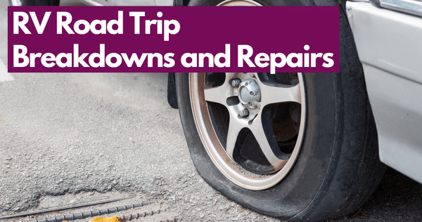 RV Road Trip Breakdowns and Repairs