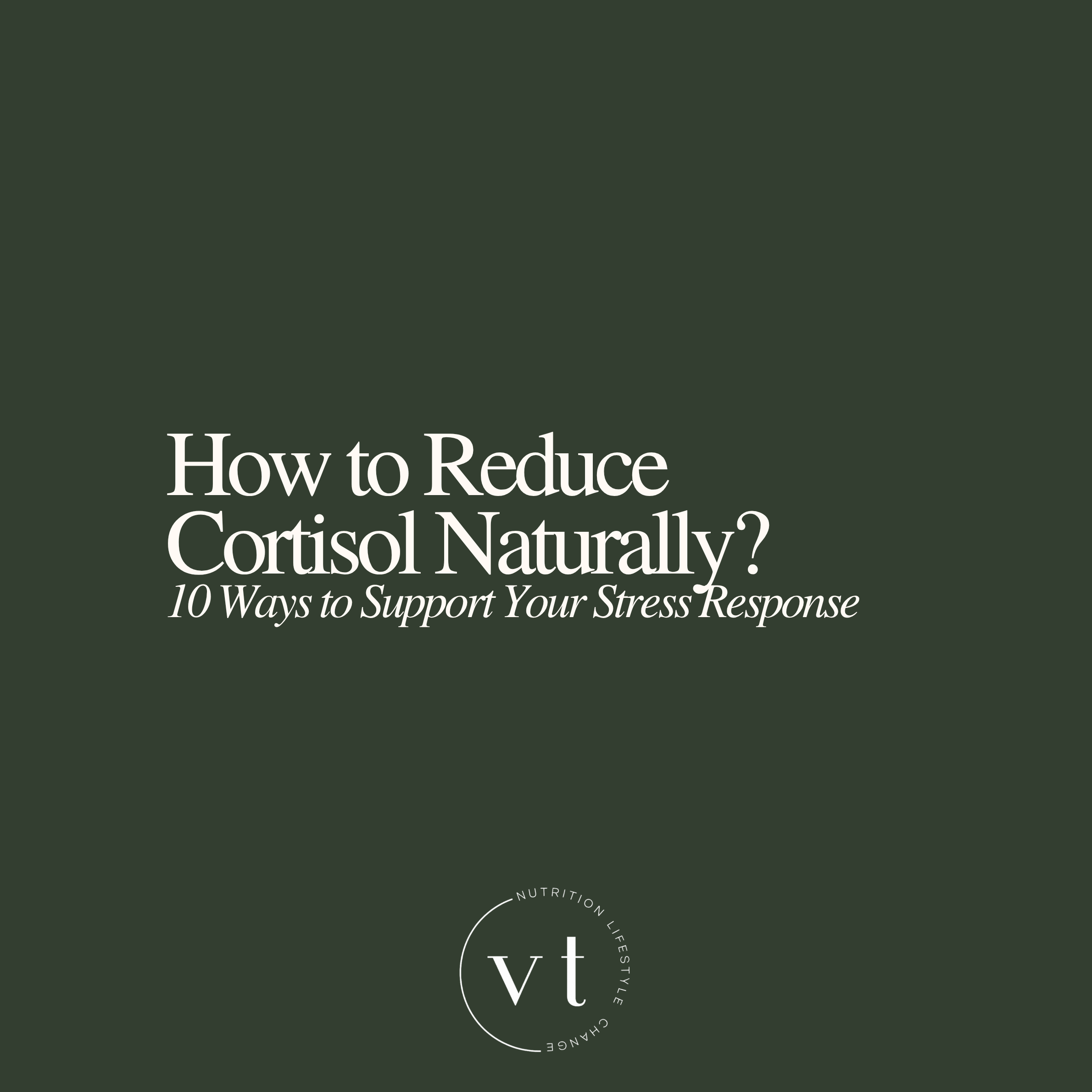 How to Reduce Cortisol Naturally: 10 Ways to Support Your Stress Response