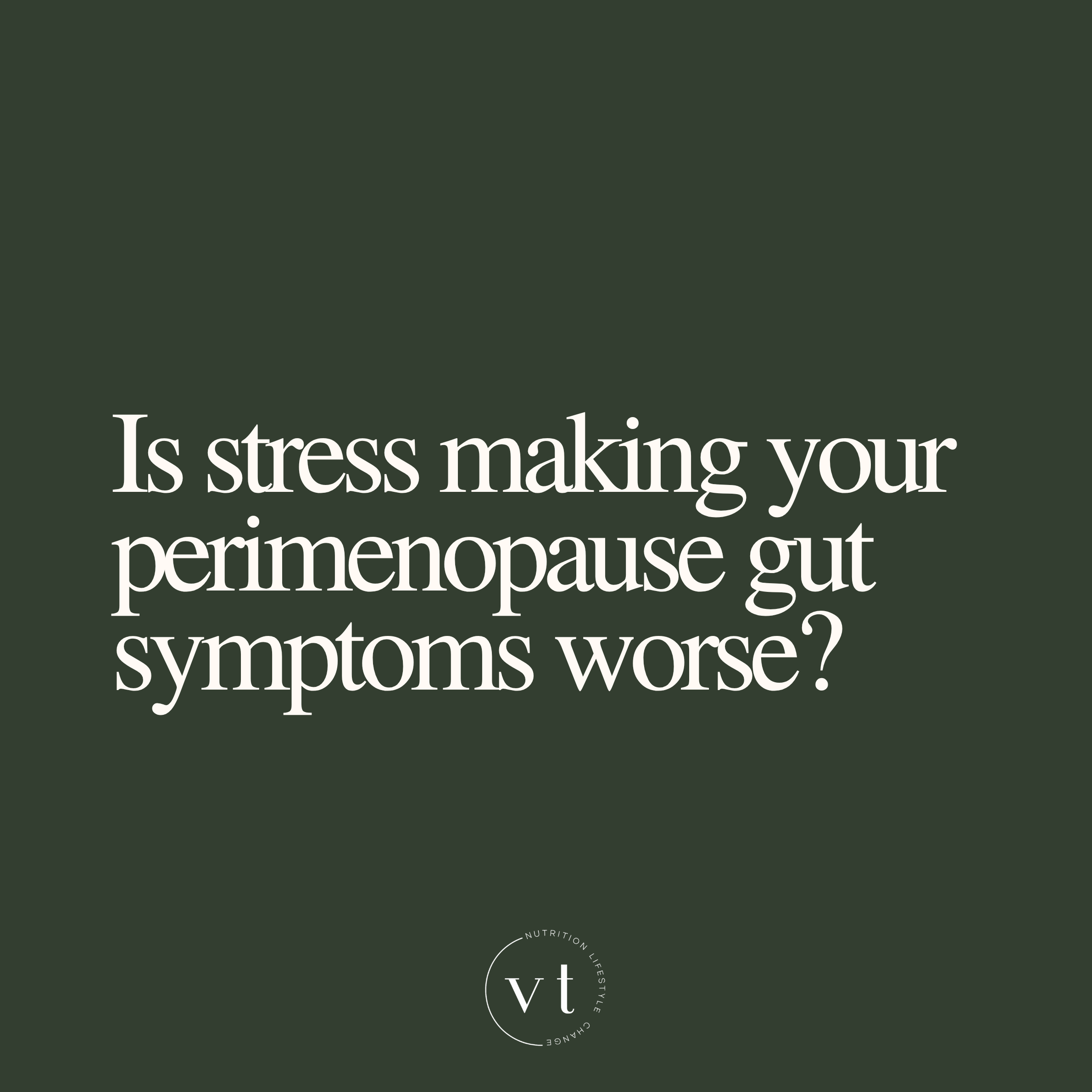 Is Stress Making Your Perimenopause Gut Symptoms Worse?