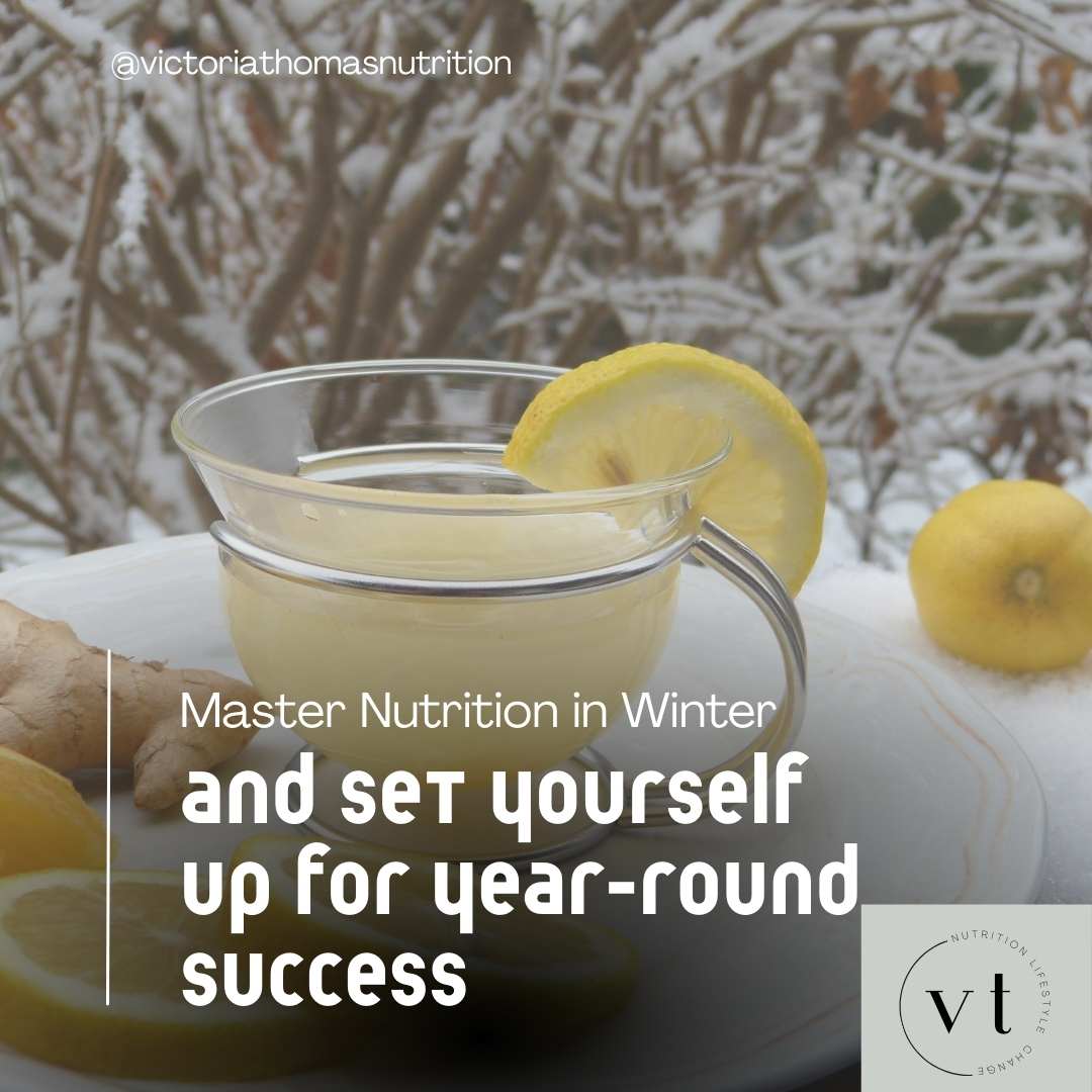 Master Nutrition in Winter and Set Yourself Up for Year-Round Success