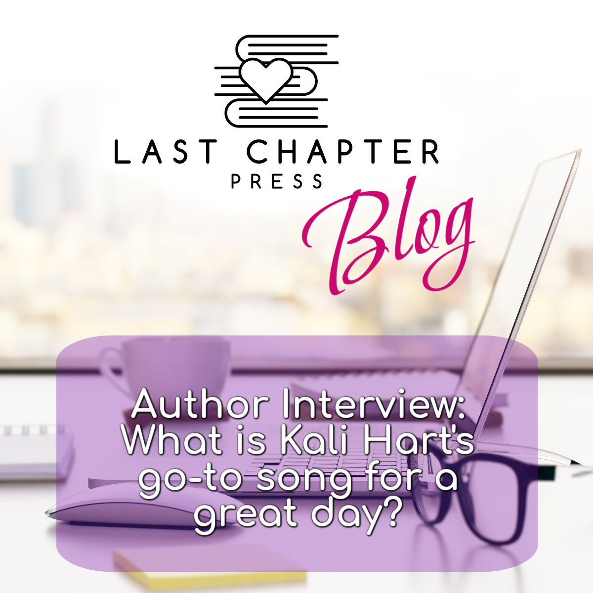 Author Interview: What is Kali Hart's go to song for a great day?
