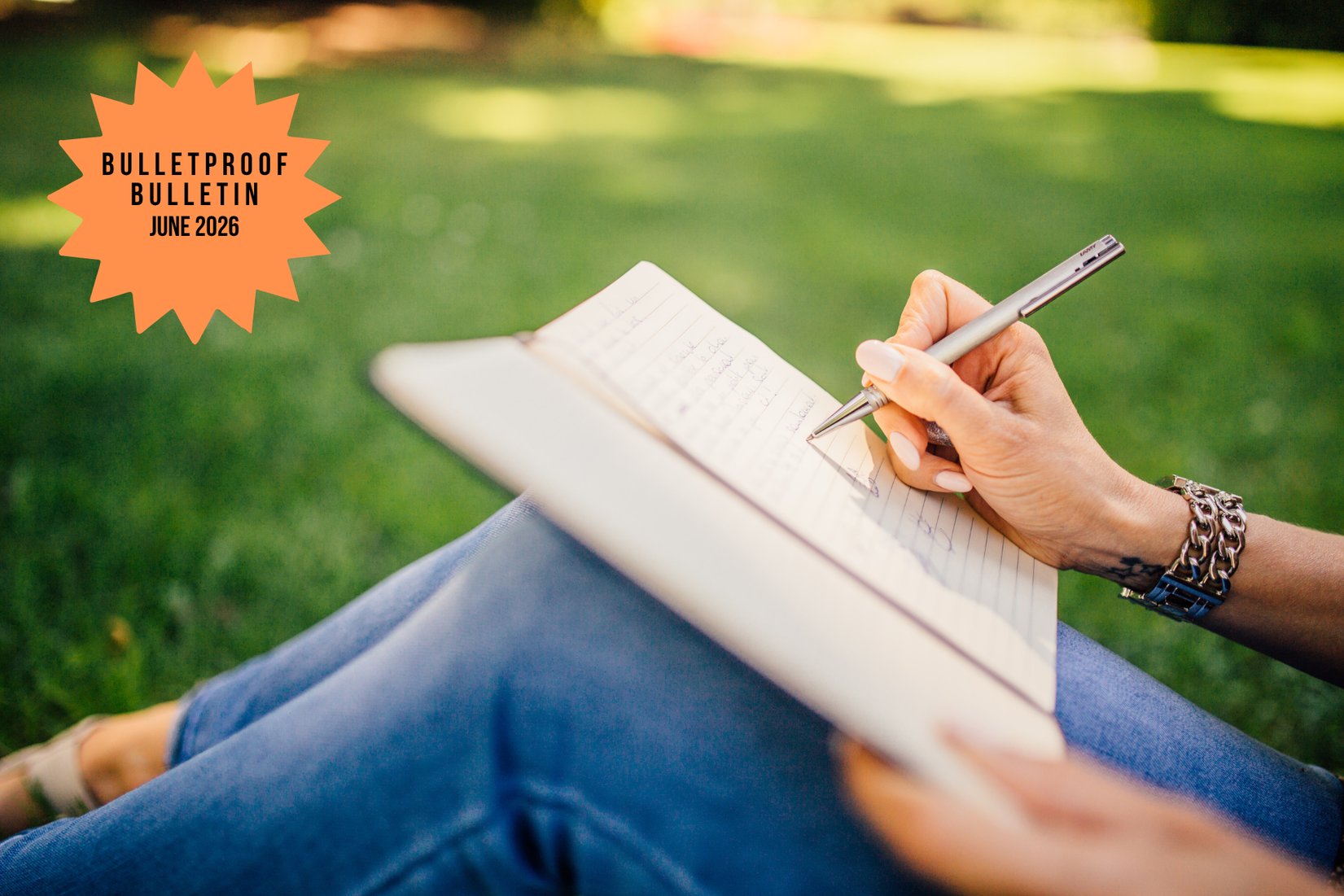 BulletProof Bulletin June 2026 newsletter graphic showing a writer drafting notes by hand in a notebook outdoors.