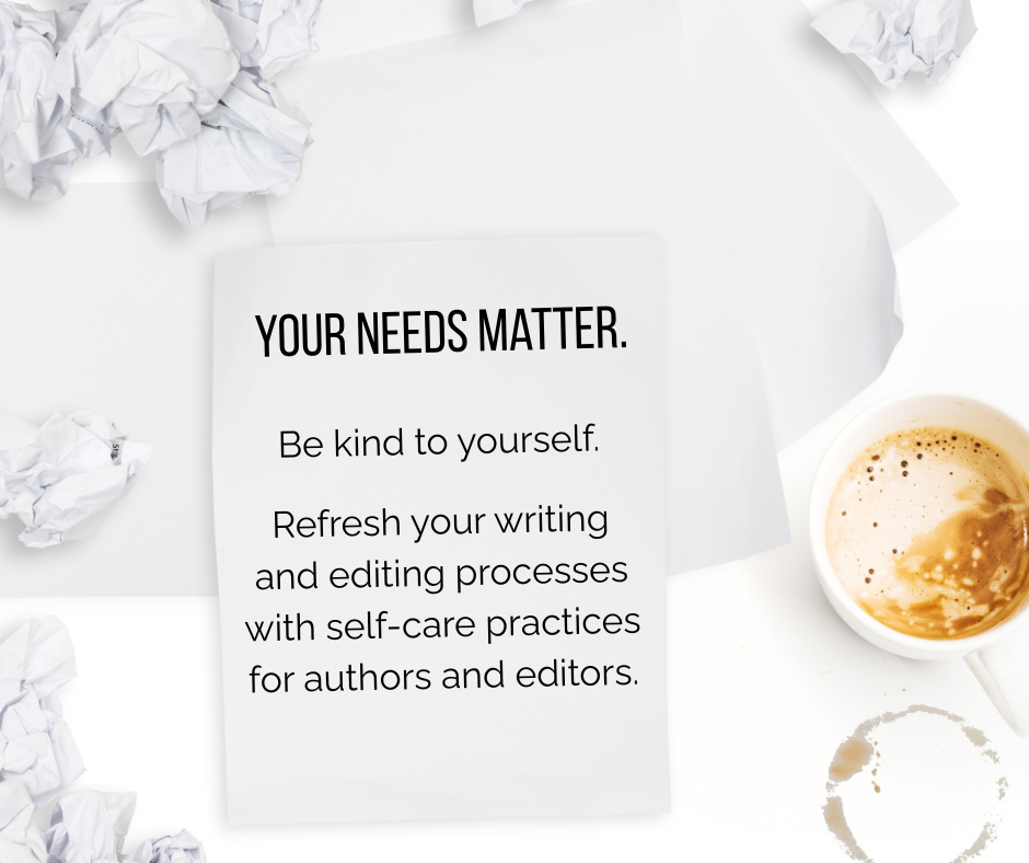 Flat lay image featuring crumpled paper, a coffee cup with a visible ring stain, and a centered sheet of paper displaying the message: “YOUR NEEDS MATTER. Be kind to yourself. Refresh your writing and editing processes with self-care practices for authors and editors.” Designed to promote a self-care lead magnet for writers and editors from Bulletproof Writing Services. The image conveys stress relief and creative reset through intentional self-care.