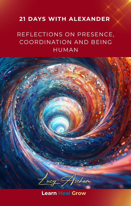 21 Days with Alexander: Reflections on presence, coordination and being human, an eBook by Lucy Ascham