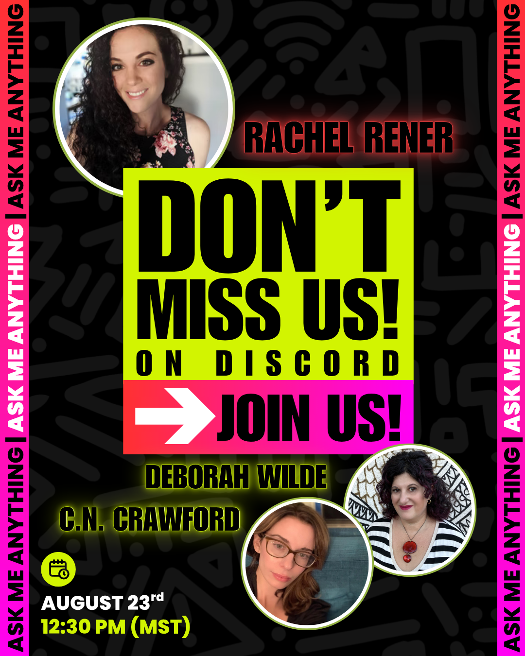 Don't miss us! On Discord: Rachel Rener, Deborah Wilde, C.N. Crawford. August 23rd at 12:30 pm (MST)