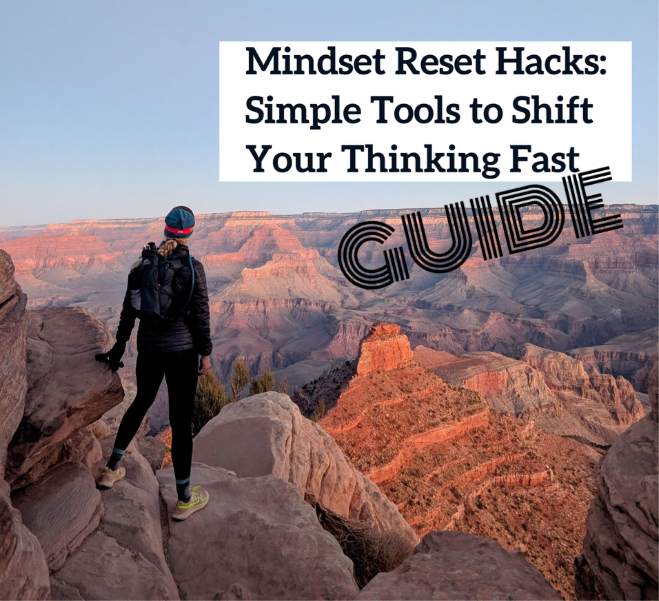 Mindset Reset Hacks:   Simple Tools to Shift Your Thinking Fast