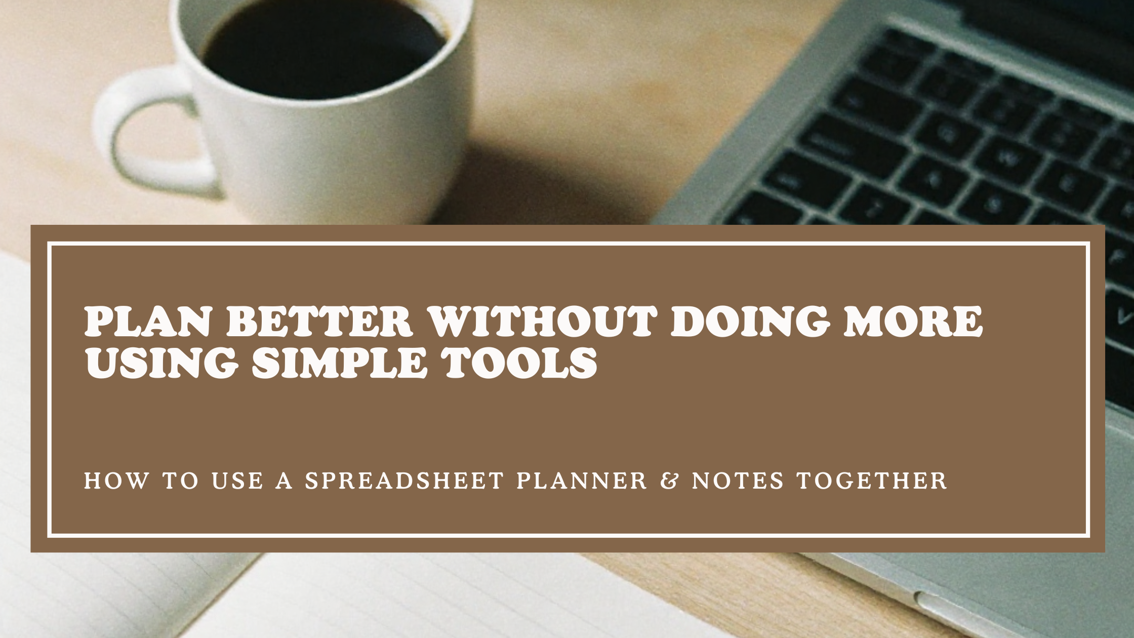 Plan Better Without Doing More