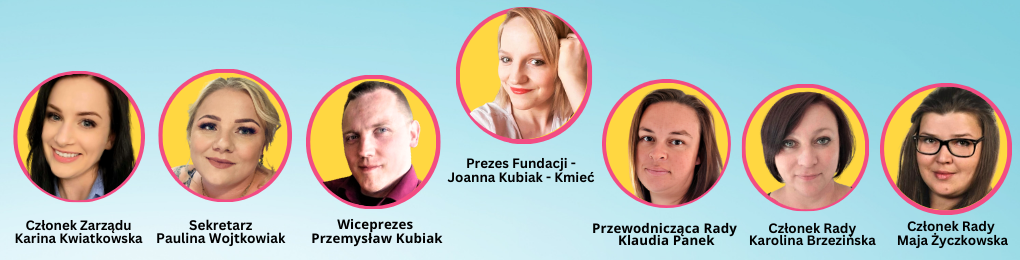 członkowie fundacji małych serc z Wielenia.  Karina Kwiatkowska, Paulina Wojtkowiak, Przemysław Kubiak, Prezes fundacji Joanna Kubiak Kmieć, Klaudia Panek, Karolina Brzezińska, Maja Życzkowska