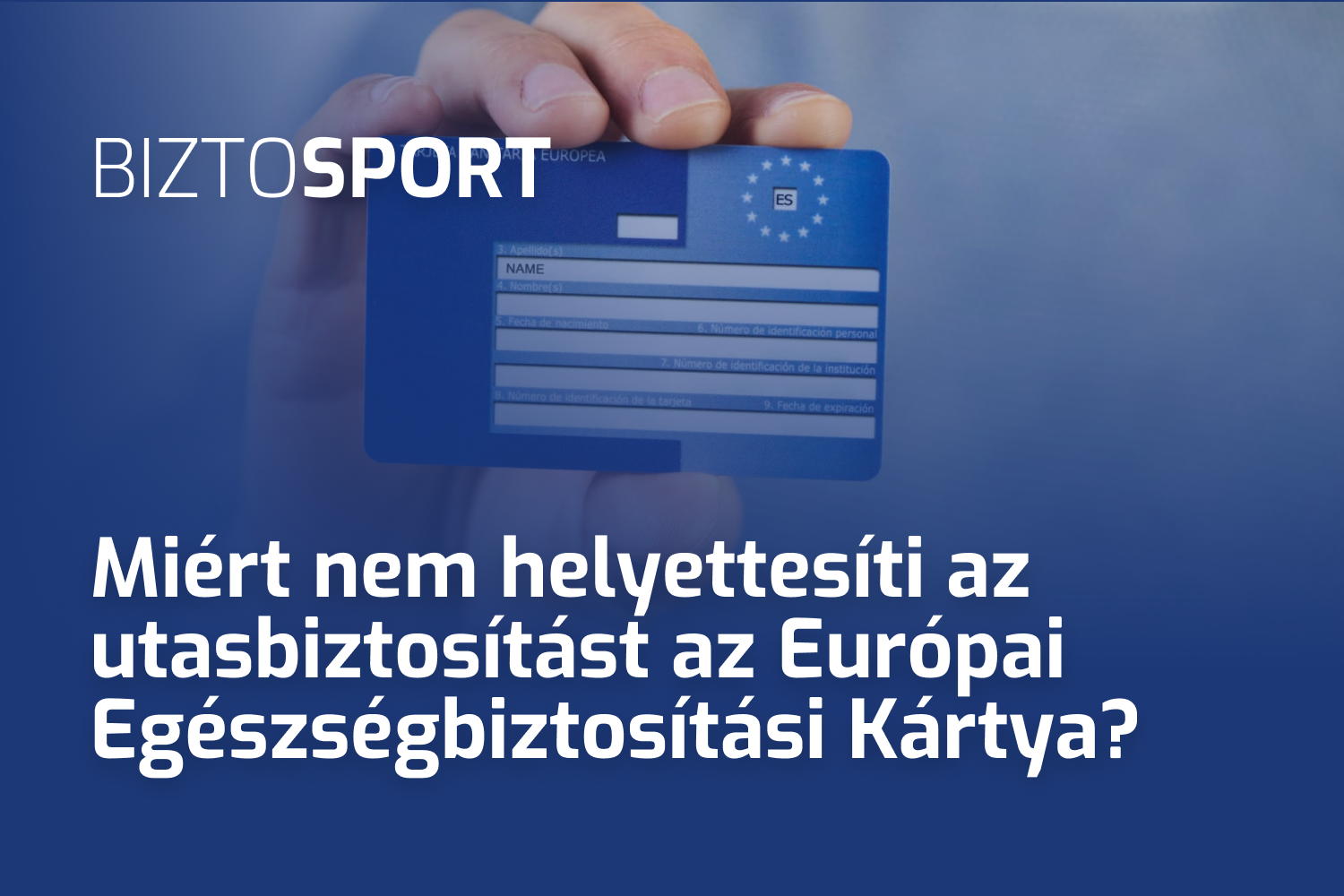 Miért nem helyettesíti az utasbiztosítást az Európai Egészségbiztosítási Kártya?