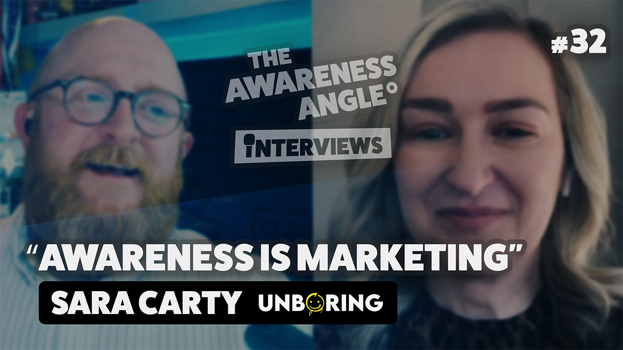 Awareness Is Marketing: Sara Carty from Unboring