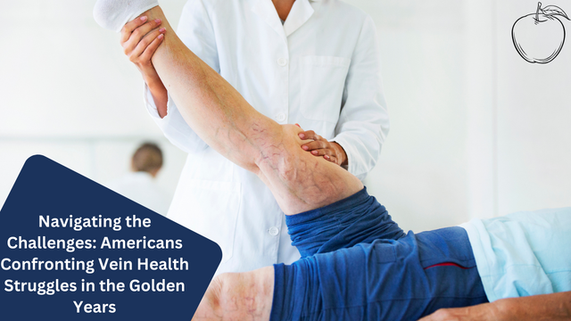 Navigating the Challenges: Americans Confronting Vein Health Struggles in the Golden Years