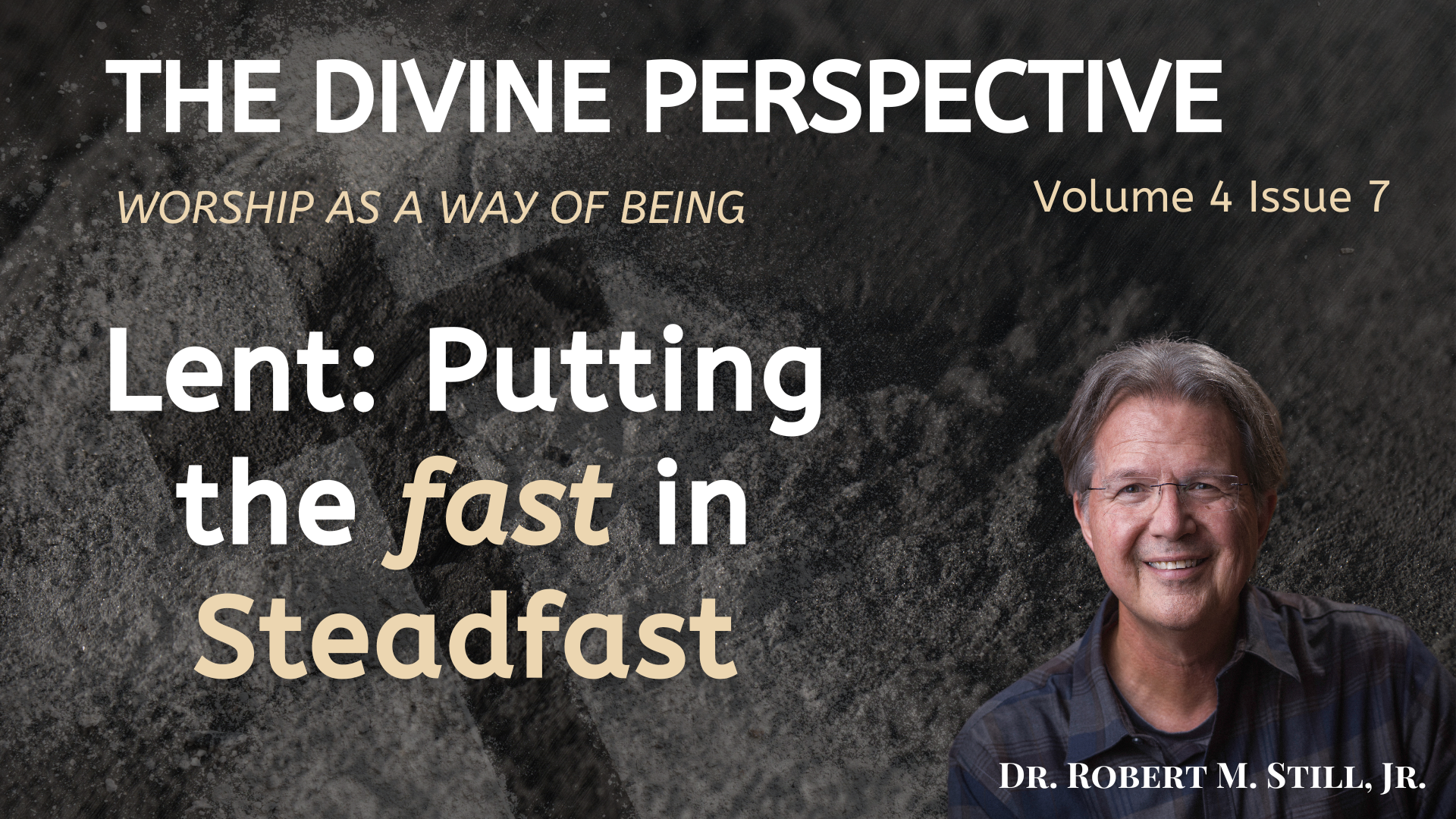 Lent: Putting the fast in Steadfast