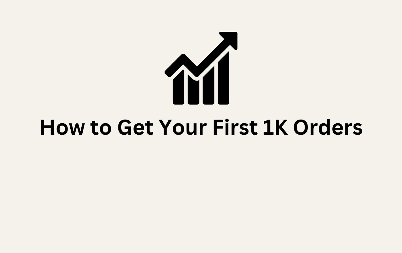 Recipe for My first 1,000 Orders