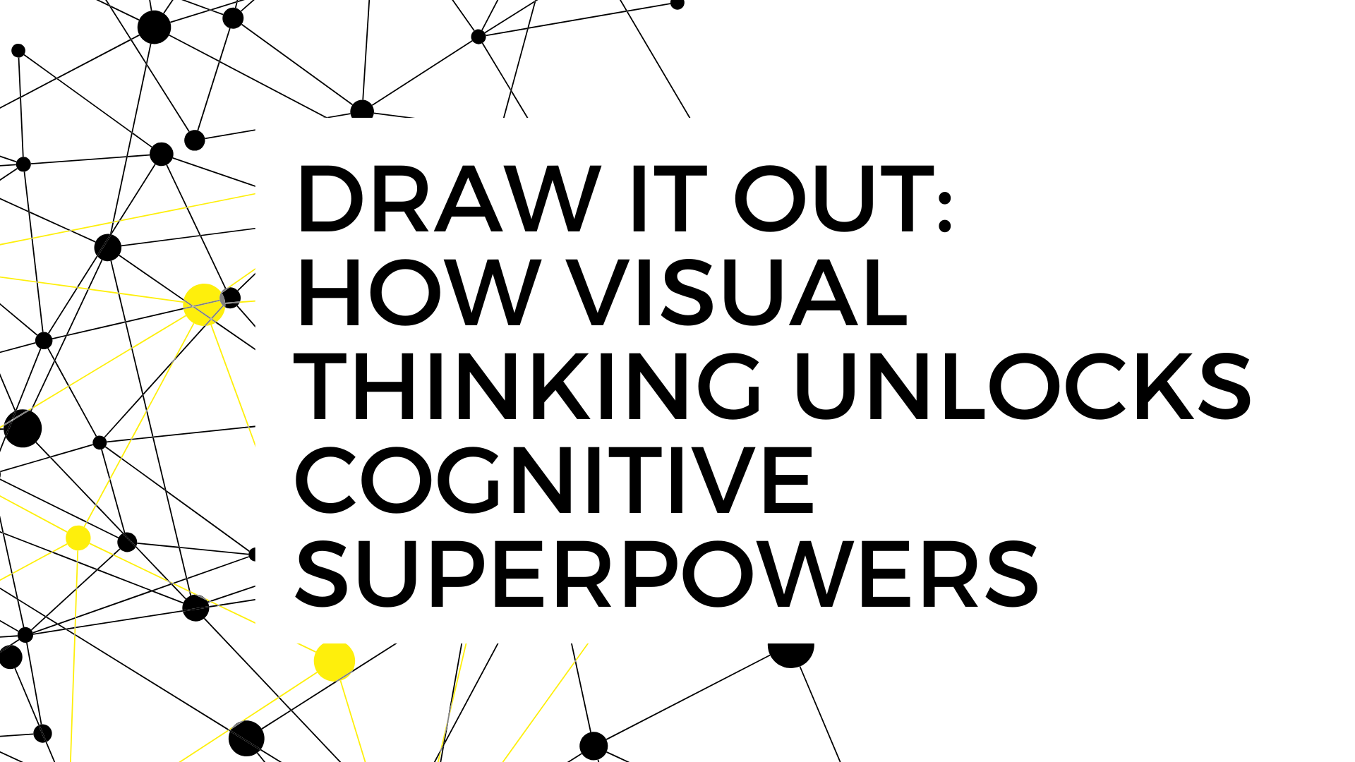 Draw It Out: How Visual Thinking Unlocks Cognitive Superpowers