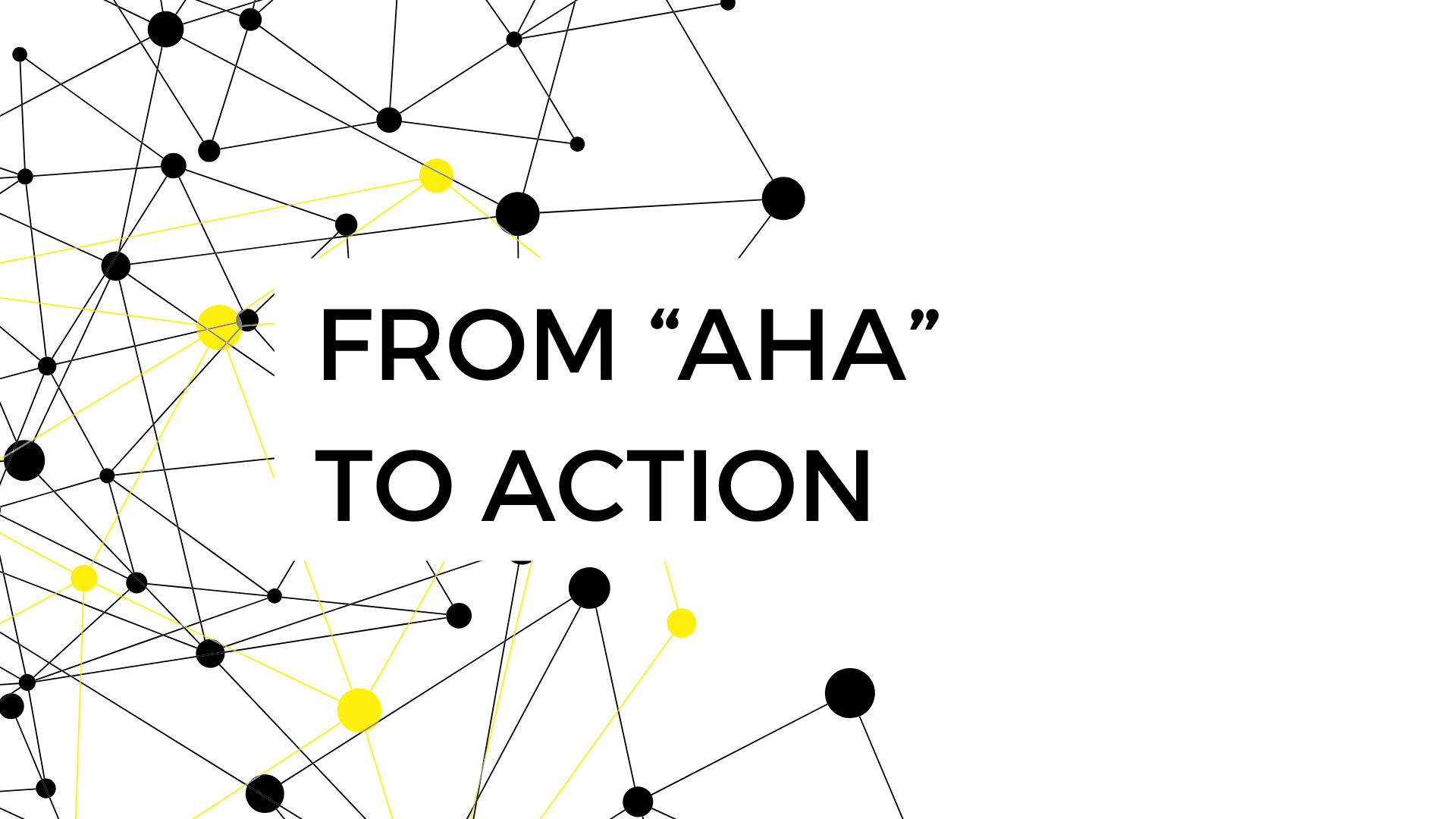 From “Aha” to action