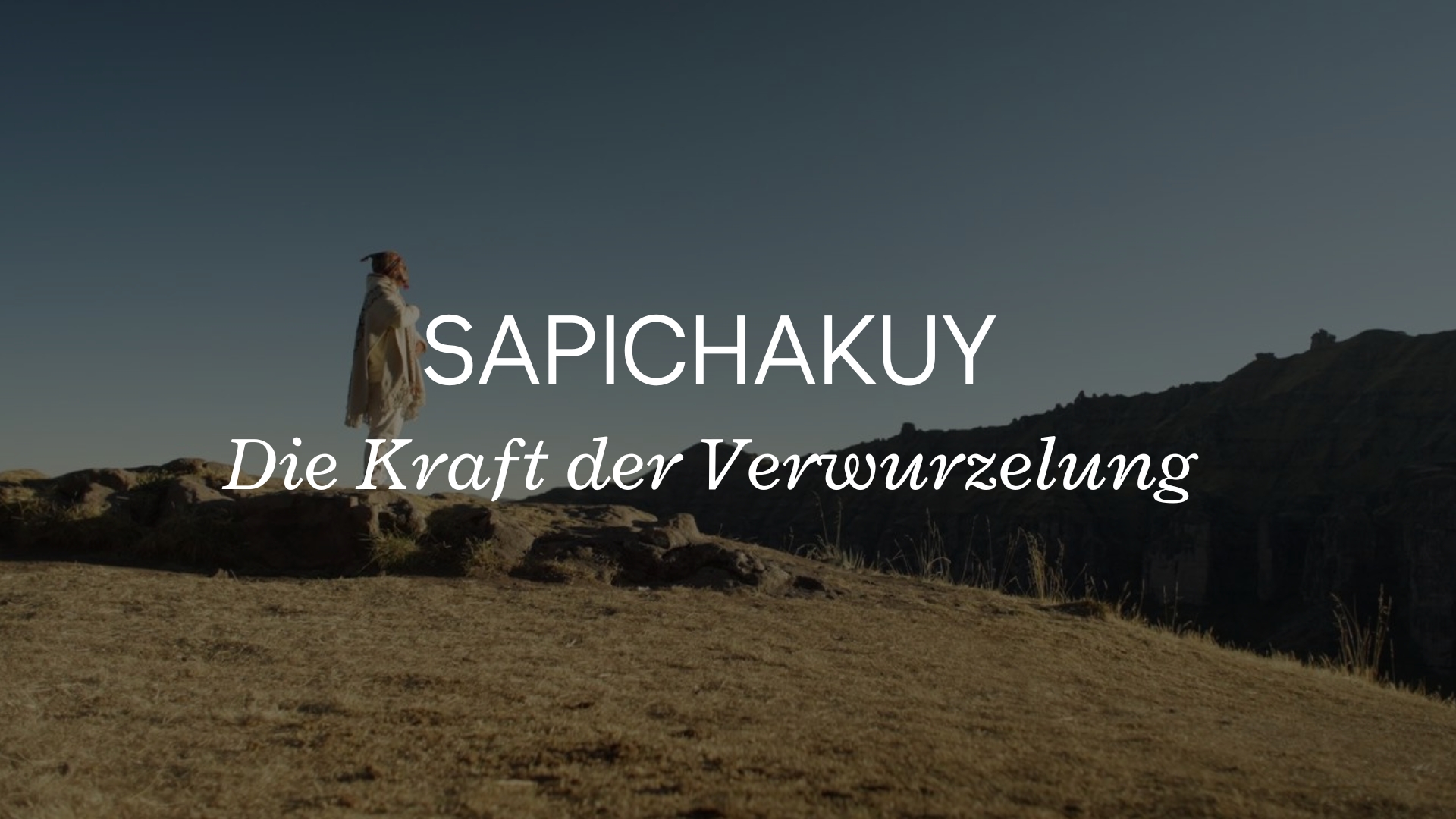 Sapichakuy - Die Kraft der Verwurzelung