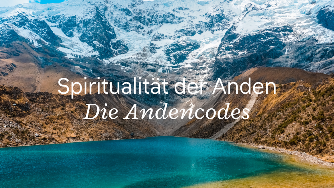 Spiritualität der Anden/ Die Andencodes
