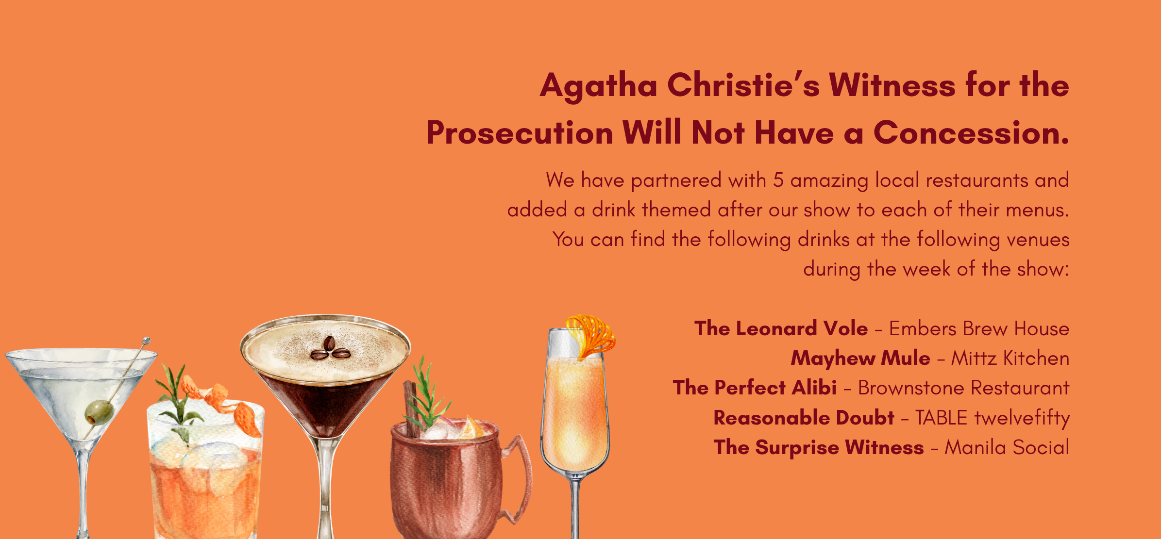 Upcoming Show Announcement in Kamloops at the Old Courthouse, November 25th - 29th 2026 Agatha Christie’s Witness for the Prosecution Directed by: Emma Davis & Etella Keenan Become a part of the mystery! This immersive production puts you right inside the action of the courtroom. Follow the story of Leonard Vole as he tries to prove his innocence. Upgrade your seats to the Jury Box and experience the action up close. You’ll even get an opportunity to help decide the verdict.