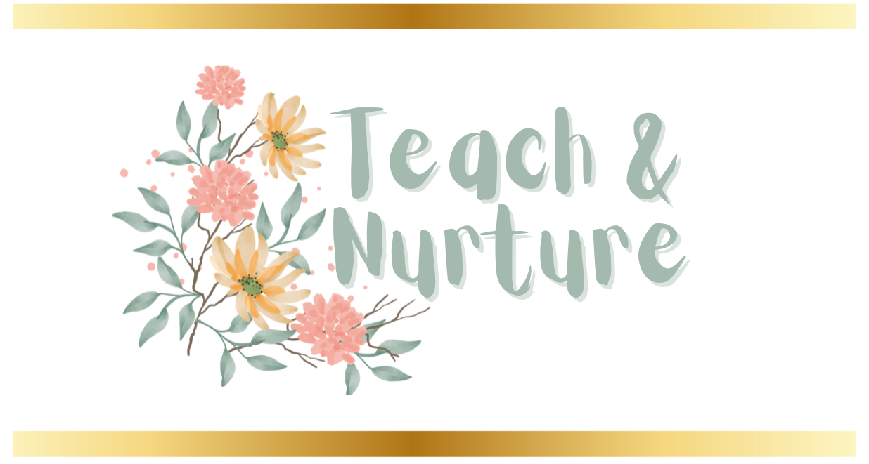 Graphic image with the phrase 'Teach & Nurture' in soft green cursive font, flanked by a delicate floral arrangement of pink and yellow flowers with green foliage, all set against a light background with two horizontal gold lines.