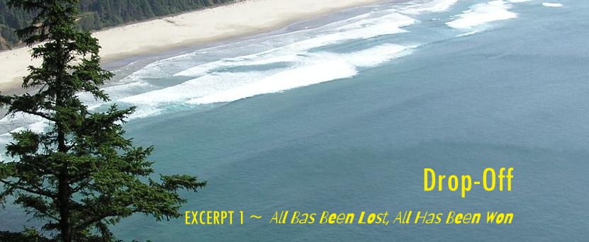 Drop-Off - [All Has Been Lost, All Has Been Won - Excerpt 1]