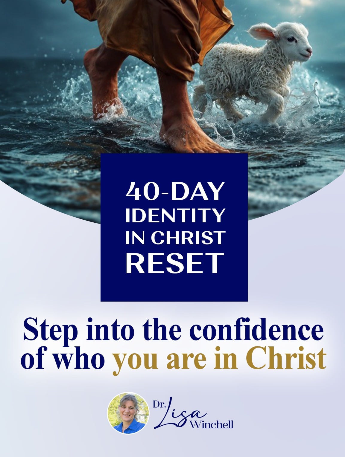 40-Day Identity in Christ Reset, Step into the confidence of who you are in Christ, Dr Lisa Winchell