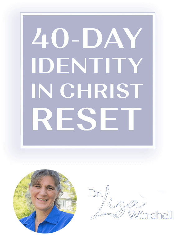 40-Day Identity in Christ Reset by Dr. Lisa Winchell