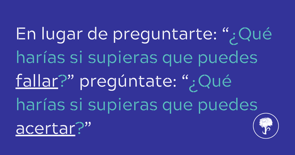 ¿Qué harías si supieras que puedes fallar?