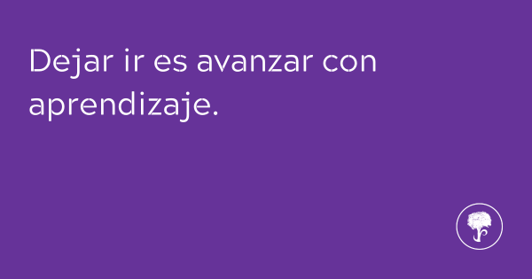 ¿Cómo dejar ir y avanzar en tu camino personal?