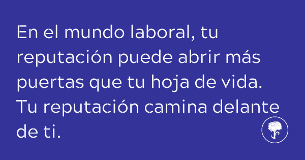 Tu nombre va por delante: cómo construir una reputación que trabaje por ti