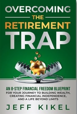 Cover of the Retirement Trap: An 8 Step Financial Freedom Blueprint