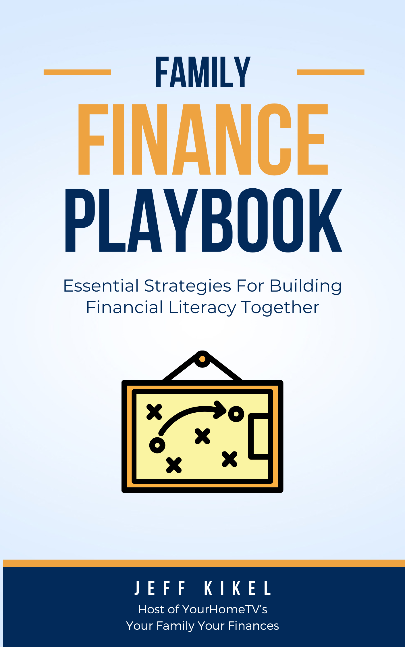 Book cover of the Family Finance Playbook: Essential Strategies fo Building Financial Literacy Together