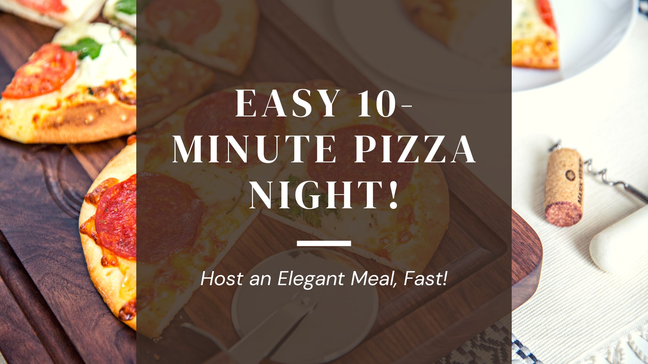 How to Host an Elegant Pizza Night (with a 10-Min Recipe!)