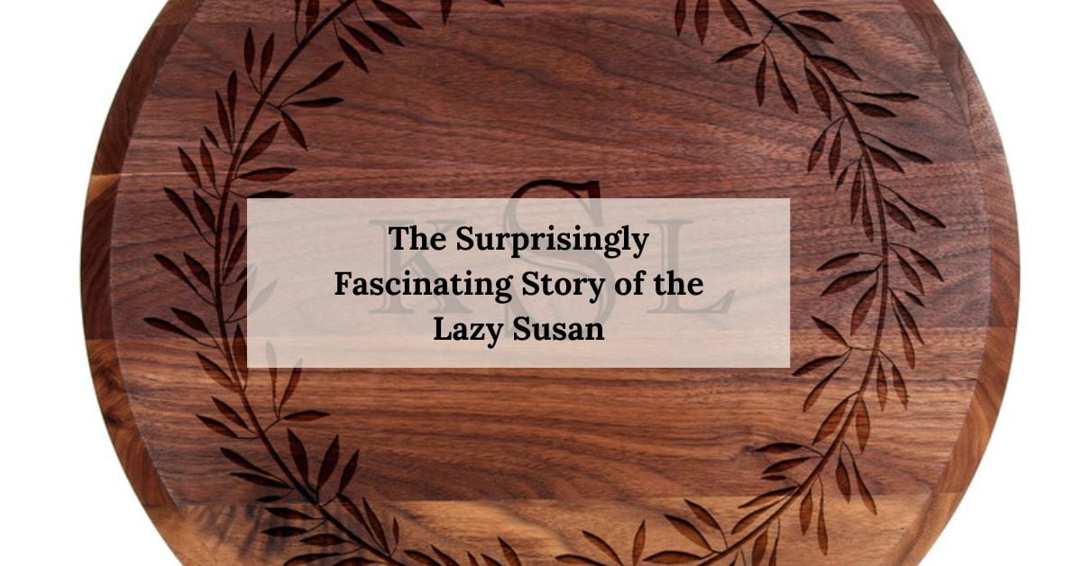 The Surprisingly Fascinating Story of the Lazy Susan (And Why They’re Making a Comeback)