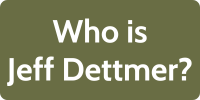 Who is Jeff Dettmer?