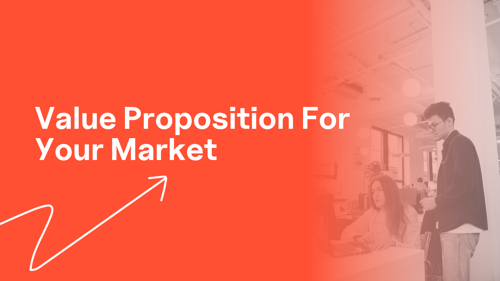 Crafting a Compelling Value Proposition for Your Market