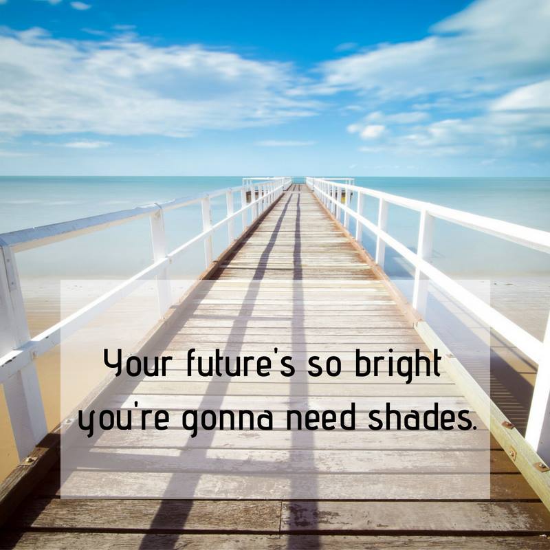 Bright Beach scene wooden dock with white railing saying your future's so bright you're gonna need shades
