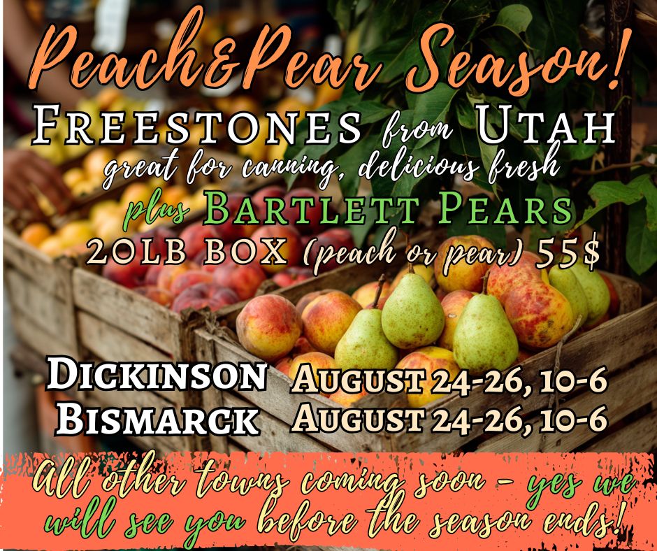 Utah Peaches: 8/8 Tioga+Stanley, 8/9 New Town+Minot, 8/10 Minot, 8/10-12 Bismarck, 8/11 Bottineau+Rugby, 8/12 Devil's Lake and Carrington