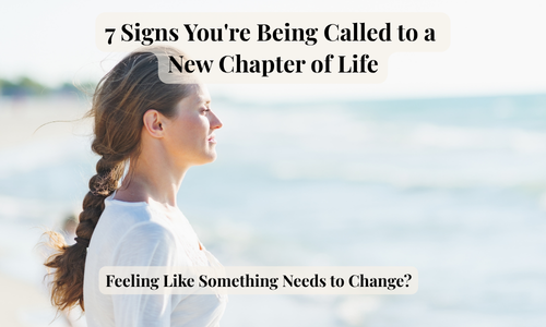 7 Signs You're Being Called to a New Chapter of Life