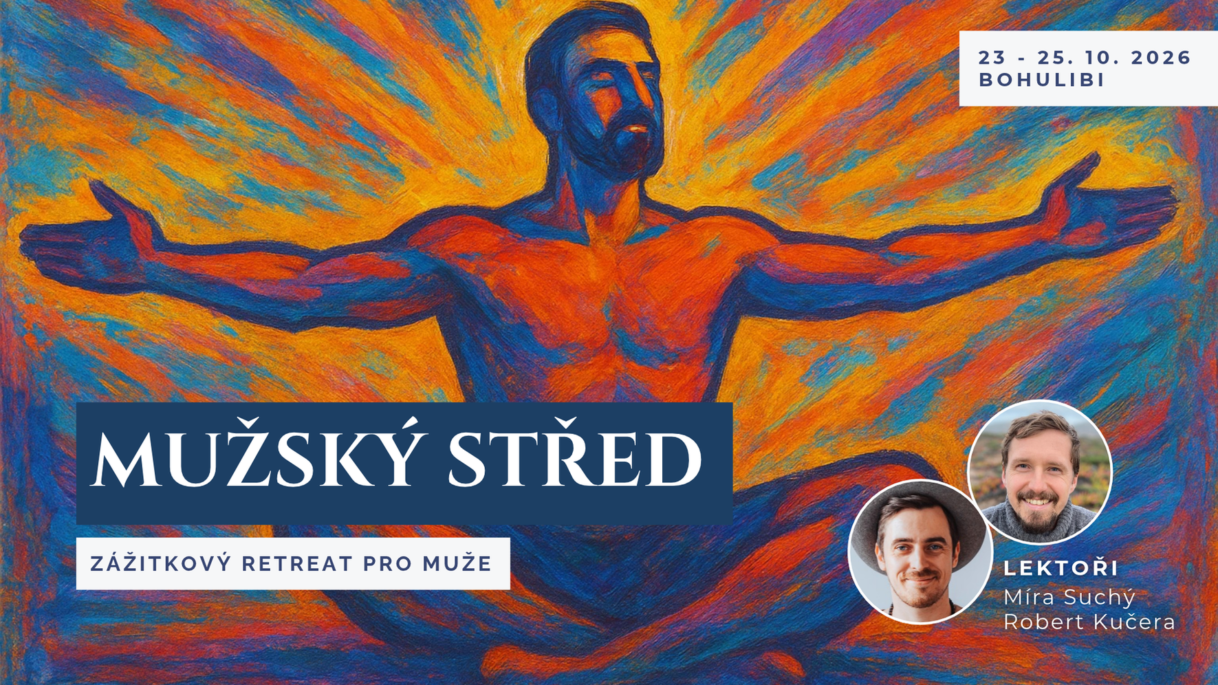 Mužský střed – zážitkový retreat pro muže, 23.–25. 10. 2026. Lektoři Míra Suchý a Robert Kučera.