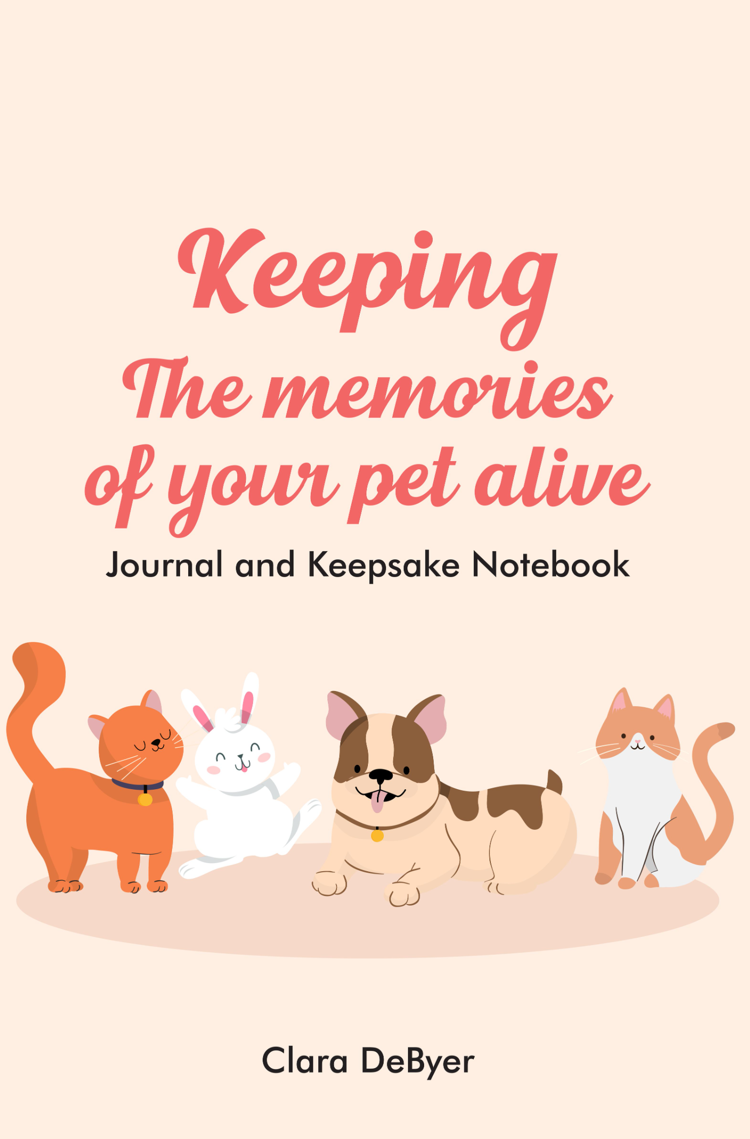 Book Cover Keeping the Memories of your Pet Alive Journal Keepsake Notebook