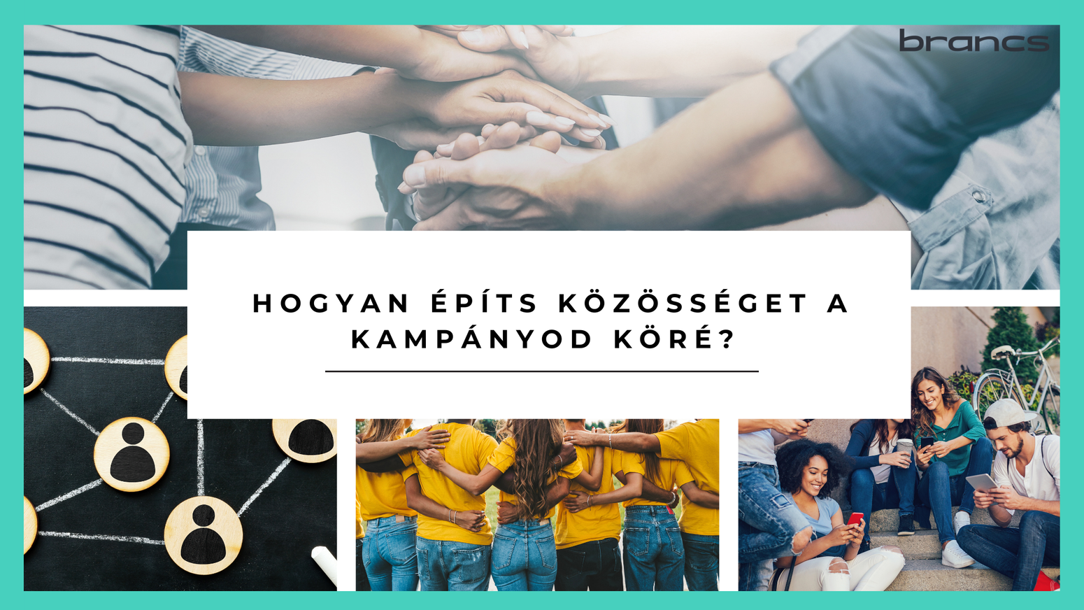 Hogyan építs közösséget a kampányod köré? – Ne hagyd ki a közösségi élmény hangsúlyozását!