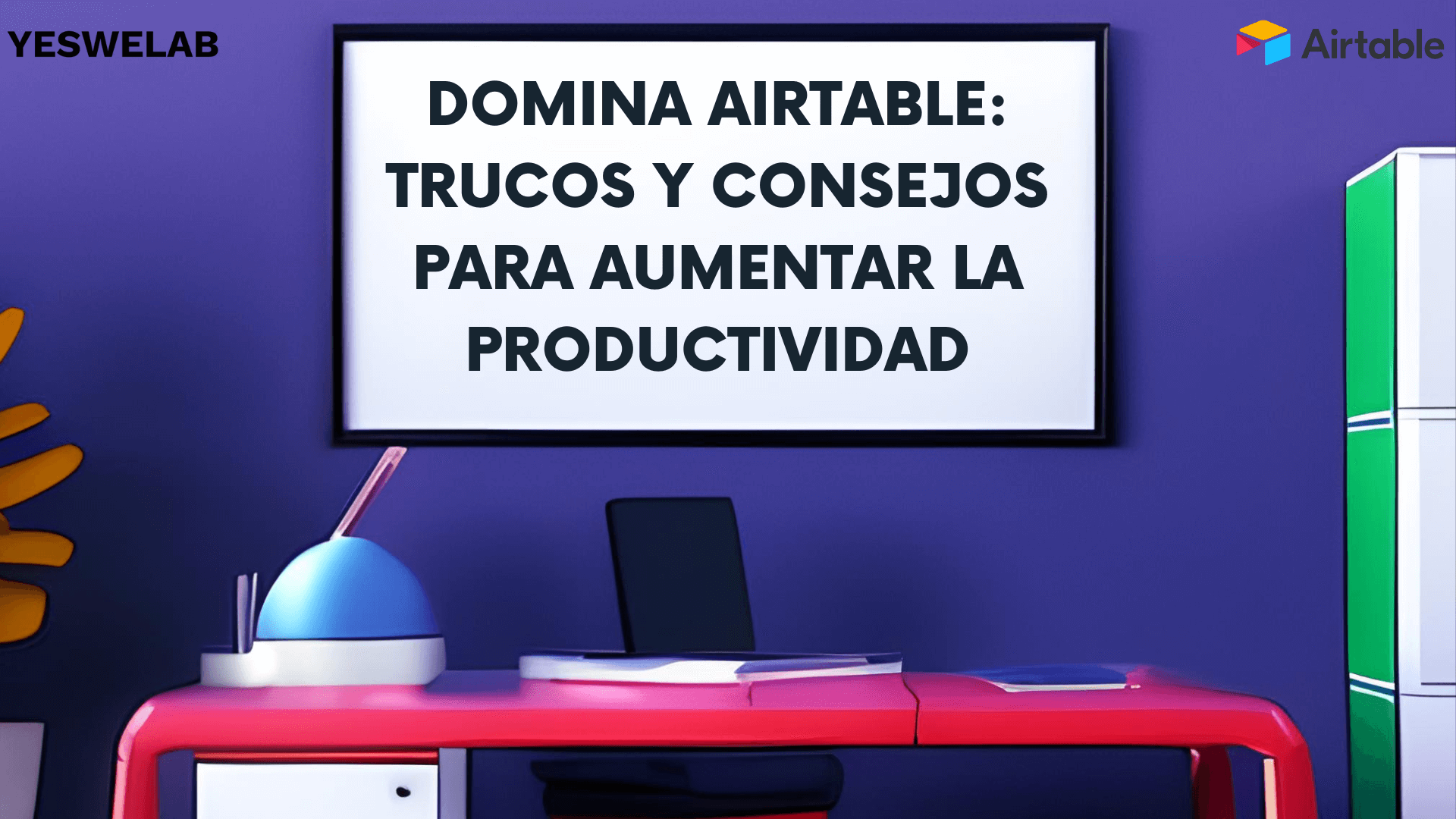 Domina Airtable: Trucos y consejos para aumentar la productividad
